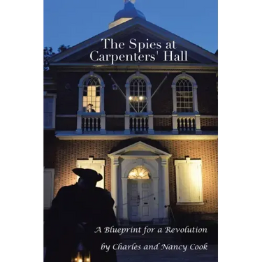 The Spies at Carpenters' Hall: A Blueprint for a Revolution