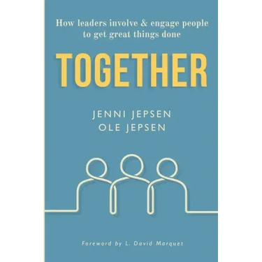 Together: How leaders involve & engage people to get great things done