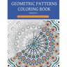Geometric patterns coloring book (Version 1): Creative geometric coloring book, geometric forms coloring book, Stress Relieving geometric patterns col