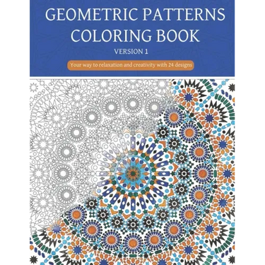 Geometric patterns coloring book (Version 1): Creative geometric coloring book, geometric forms coloring book, Stress Relieving geometric patterns col