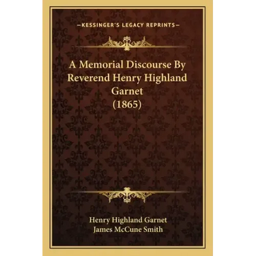A Memorial Discourse by Reverend Henry Highland Garnet (1865)