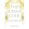 The Sophia Code: A Living Transmission from The Sophia Dragon Tribe