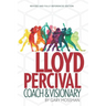 Lloyd Percival Coach and Visionary: Revised and Fully Referenced Edition