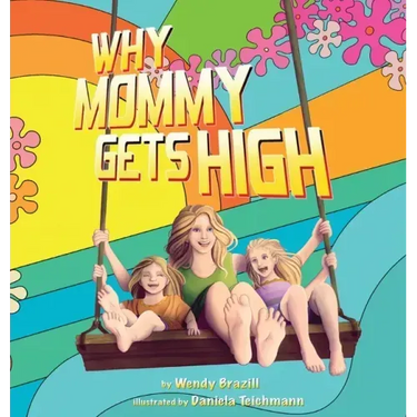 Why Mommy Gets High: A Conversation Starter for Parents Who Smoke Pot