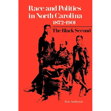 Race and Politics in North Carolina, 1872-1901: The Black Second