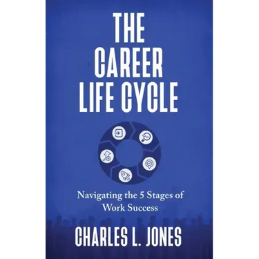 The Career Life Cycle: Navigating the 5 Stages of Work Success