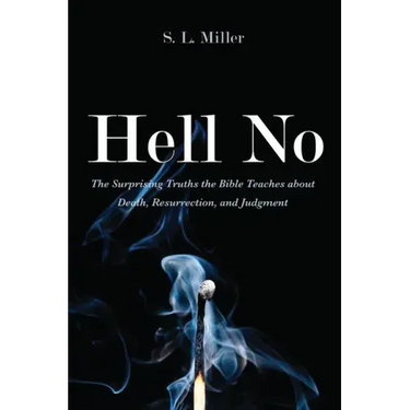 Hell No: The Surprising Truths the Bible Teaches about Death, Resurrection, and Judgment
