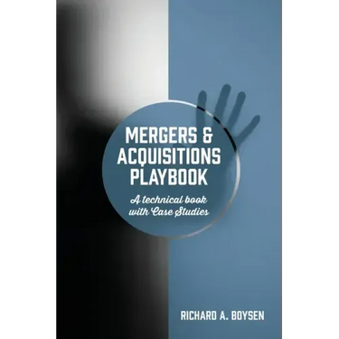 Mergers & Acquisitions Playbook: A technical book with Case Studies