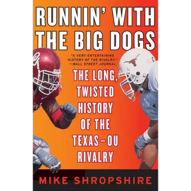 Runnin' with the Big Dogs: The Long, Twisted History of the Texas-OU Rivalry
