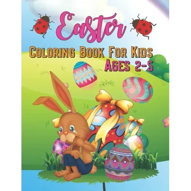 Easter Coloring Book for Kids Ages 2-5: Fun & Easy Toddler and Preschool Children Easter Coloring Pages, kids boys and girls who love, Gift for Easter