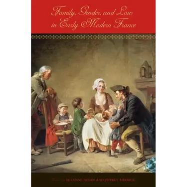 Family, Gender, and Law in Early Modern France