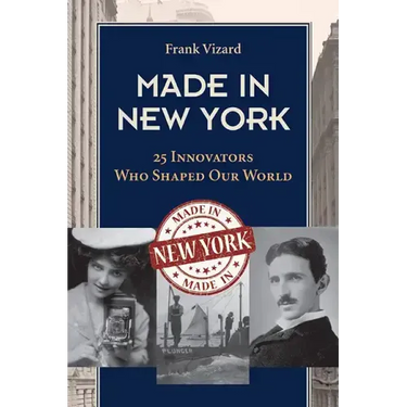 Made in New York: 25 Innovators Who Shaped Our World