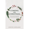 Coming on Christmas: Spiritual and Real-Life Inspiration for Those with Too Much to Do During the Month of December