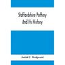 Staffordshire Pottery And Its History