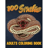 100 Snake Adults Coloring Book: An Adult Coloring Book with Reptiles & Amphibians Featuring Patterns Coloring Page (Relieving Snake Designs for Relaxa