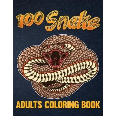 100 Snake Adults Coloring Book: An Adult Coloring Book with Reptiles & Amphibians Featuring Patterns Coloring Page (Relieving Snake Designs for Relaxa