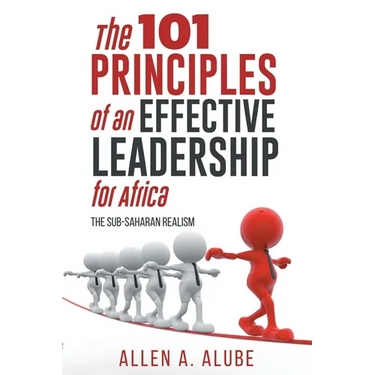 The 101 Principles of an Effective Leadership for Africa: The Sub-Saharan Realism