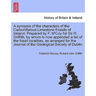 A Synopsis of the Characters of the Carboniferous Limestone Fossils of Ireland. Prepared by F. M'Coy for Sir R. Griffith, by Whom Is Now Appended a Li