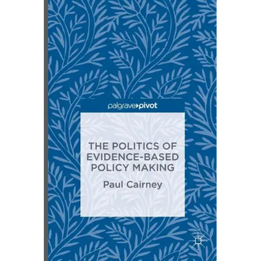 The Politics of Evidence-Based Policy Making