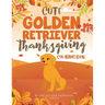 Cute Golden Retriever Thanksgiving Coloring Book