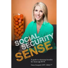 Social Security Sense: A guide to claiming benefits for those age 60-70
