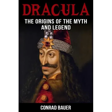 Dracula: The Origins of the Myth and Legend