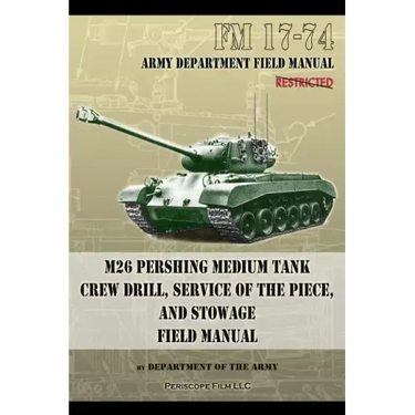 FM 17-74 M26 Pershing Medium Tank Crew Drill, Service of the Piece and Stowage: Field Manual
