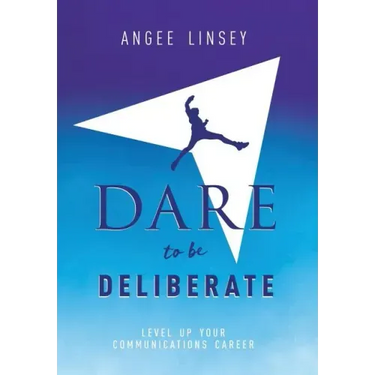 Dare to be Deliberate: Level Up Your Communication Career