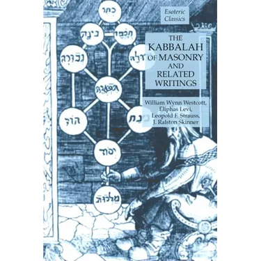 The Kabbalah of Masonry and Related Writings: Foundations of Freemasonry Series