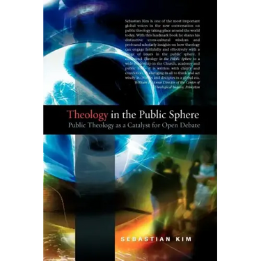 Theology in the Public Sphere: Public Theology as a Catalyst for Open Debate
