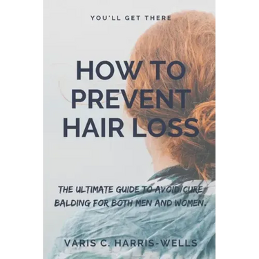 How to Prevent Hair Loss: The Ultimate Guide to Avoid/Cure Balding for both men and women.