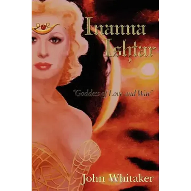 Inanna/Ishtar: Goddess of Love and War