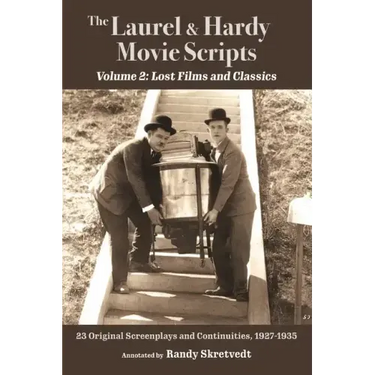The Laurel & Hardy Movie Scripts, Volume 2: Lost Films and Classics
