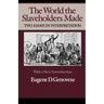 The World Slaveholders Made: Two Essays in Interpretation