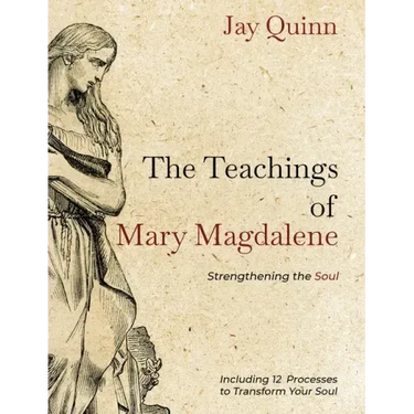 The Teachings of Mary Magdalene: Strengthening the Soul