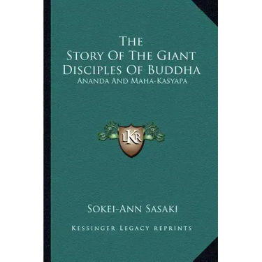 The Story of the Giant Disciples of Buddha: Ananda and Maha-Kasyapa