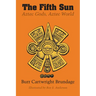 The Fifth Sun: Aztec Gods, Aztec World
