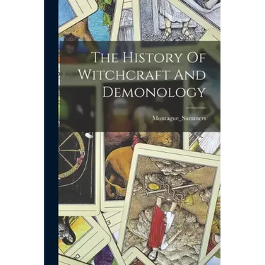 The History Of Witchcraft And Demonology
