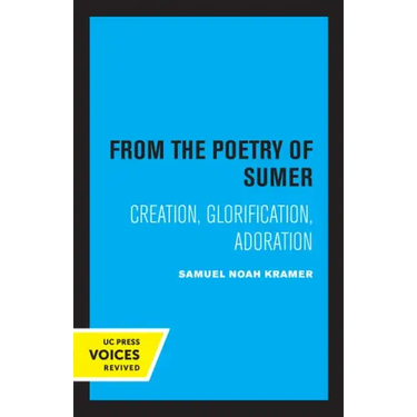 From the Poetry of Sumer: Creation, Glorification, Adoration Volume 2