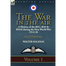 The War in the Air: a History of the RFC, RAF & RNAS during the First World War 1914-18: Volume 1