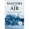 Masters of the Air: America's Bomber Boys Who Fought the Air War Against Nazi Germany