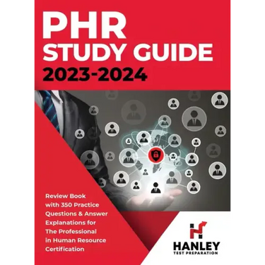 PHR Study Guide 2023-2024: Review Book With 350 Practice Questions and Answer Explanations for the Professional in Human Resources Certification