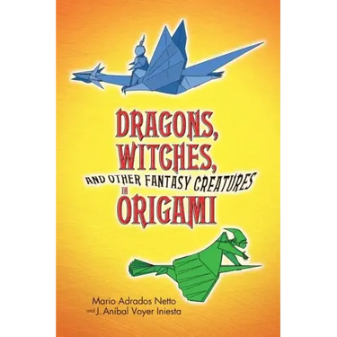 Dragons, Witches, and Other Fantasy Creatures in Origami