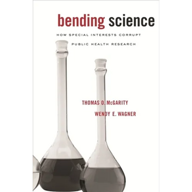 Bending Science: How Special Interests Corrupt Public Health Research