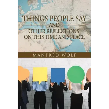 Things People Say and Other Reflections on This Time and Place
