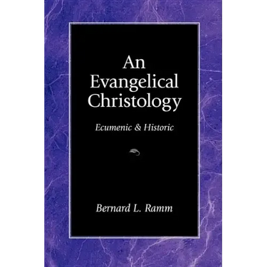 An Evangelical Christology: Ecumenic and Historic