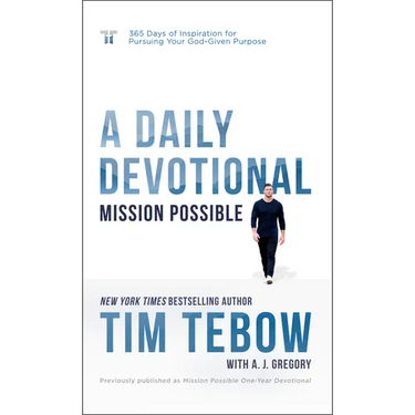 Mission Possible: A Daily Devotional: 365 Days of Inspiration for Pursuing Your God-Given Purpose