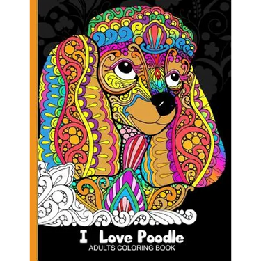 Adults Coloring Book: I love Poodle: Dog Coloring Book for all ages (Zentangle and Doodle Design)