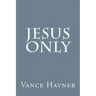 Jesus Only