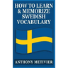 How to Learn and Memorize Swedish Vocabulary: Using a Memory Palace Specifically Designed for the Swedish Language